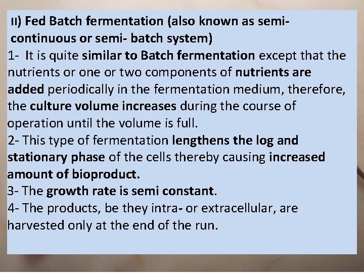 II) Fed Batch fermentation (also known as semi- continuous or semi- batch system) 1