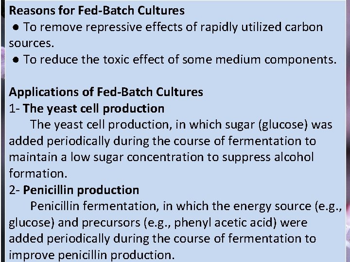 Reasons for Fed-Batch Cultures ● To remove repressive effects of rapidly utilized carbon sources.