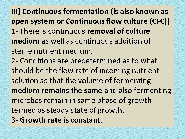 III) Continuous fermentation (is also known as open system or Continuous flow culture (CFC))