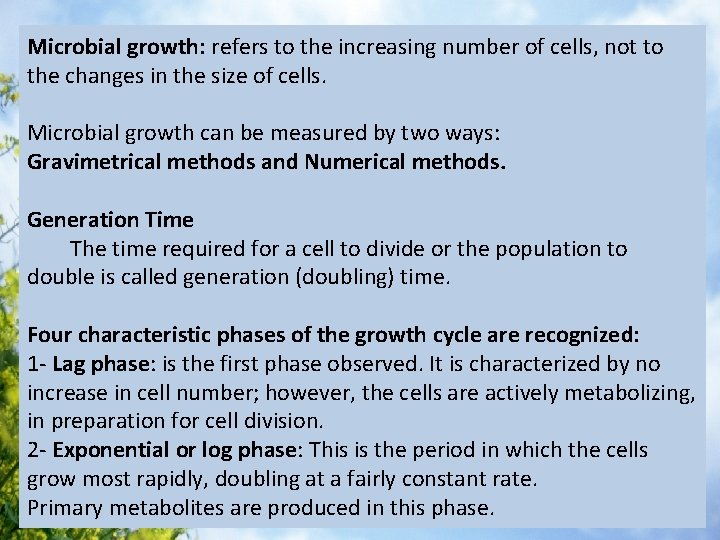 Microbial growth: refers to the increasing number of cells, not to the changes in