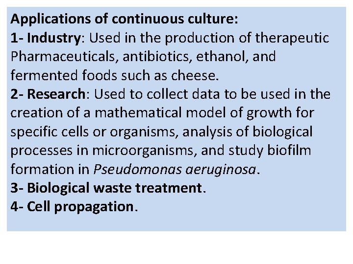 Applications of continuous culture: 1 - Industry: Used in the production of therapeutic Pharmaceuticals,
