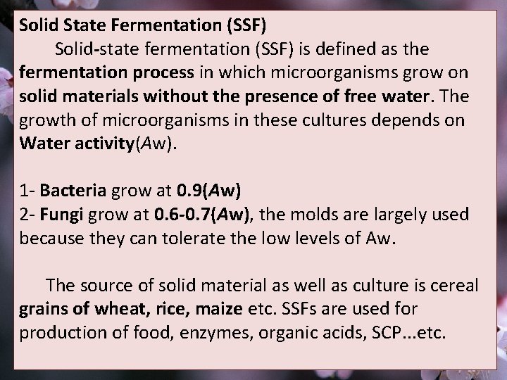Solid State Fermentation (SSF) Solid-state fermentation (SSF) is defined as the fermentation process in