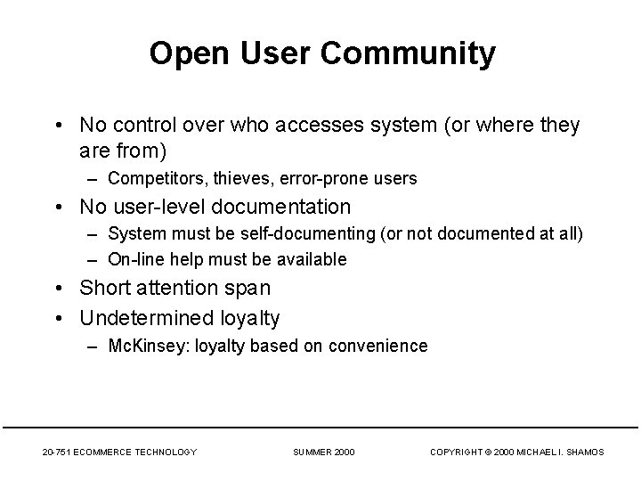 Open User Community • No control over who accesses system (or where they are