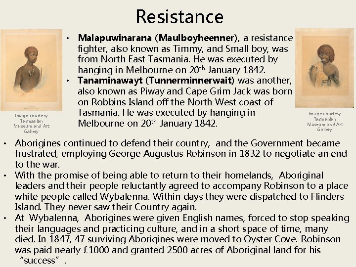 Resistance Image courtesy Tasmanian Museum and Art Gallery • Malapuwinarana (Maulboyheenner), a resistance fighter,