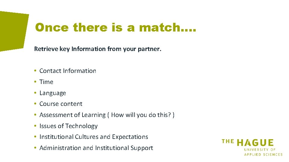 Once there is a match…. Retrieve key Information from your partner. • Contact Information