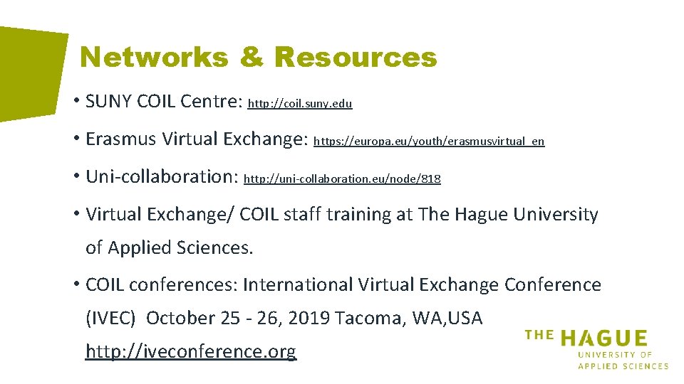 Networks & Resources • SUNY COIL Centre: http: //coil. suny. edu • Erasmus Virtual