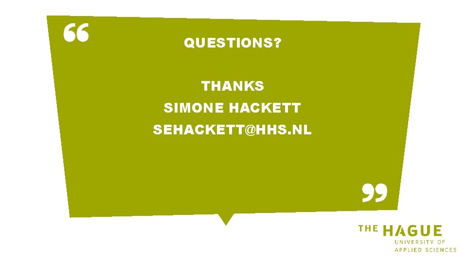 QUESTIONS? THANKS SIMONE HACKETT SEHACKETT@HHS. NL 