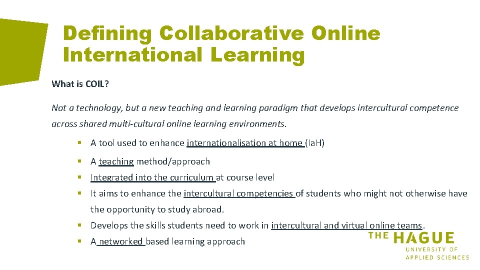 Defining Collaborative Online International Learning What is COIL? Not a technology, but a new