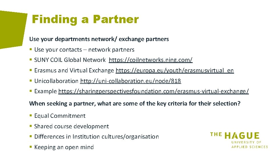 Finding a Partner Use your departments network/ exchange partners § Use your contacts –