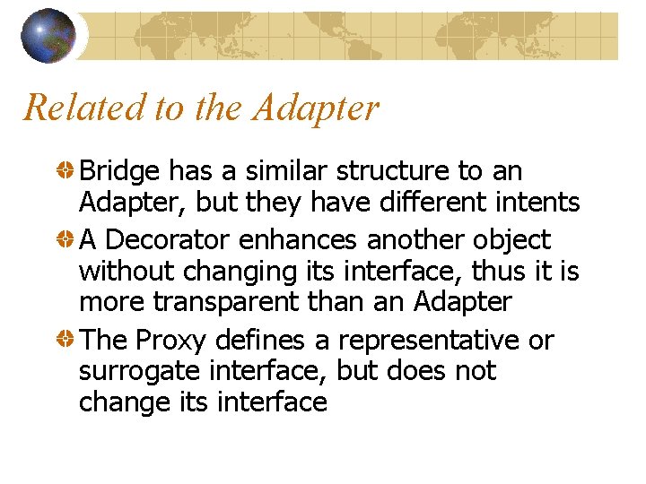 Related to the Adapter Bridge has a similar structure to an Adapter, but they