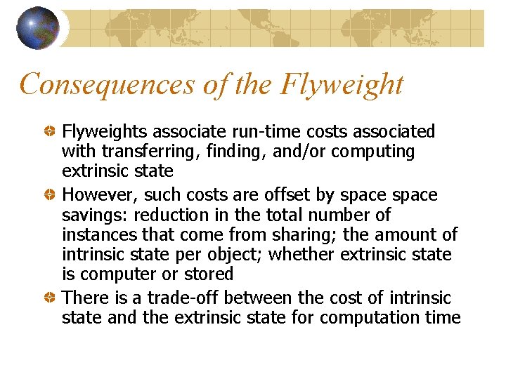 Consequences of the Flyweights associate run-time costs associated with transferring, finding, and/or computing extrinsic