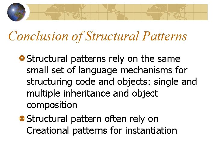 Conclusion of Structural Patterns Structural patterns rely on the same small set of language