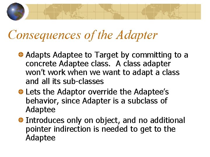 Consequences of the Adapter Adapts Adaptee to Target by committing to a concrete Adaptee