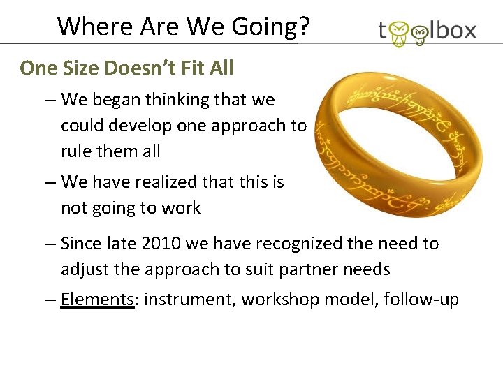 Where Are We Going? One Size Doesn’t Fit All – We began thinking that
