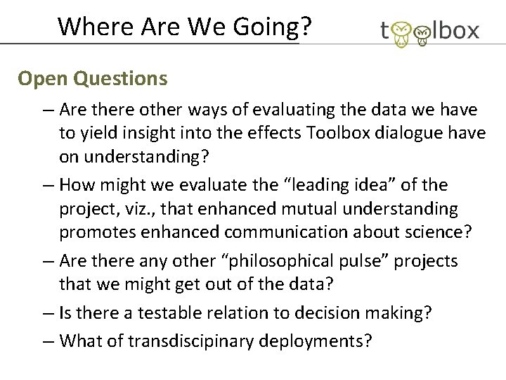 Where Are We Going? Open Questions – Are there other ways of evaluating the