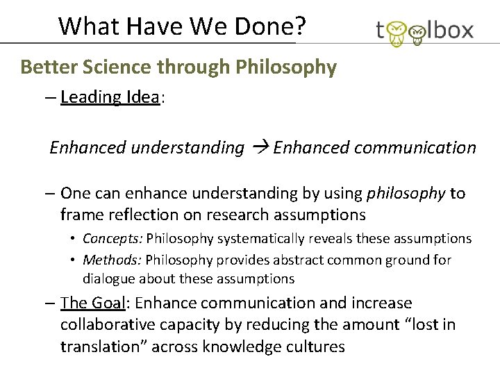 What Have We Done? Better Science through Philosophy – Leading Idea: Enhanced understanding Enhanced