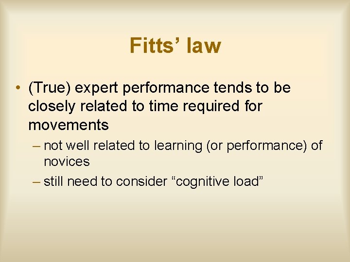 Fitts’ law • (True) expert performance tends to be closely related to time required