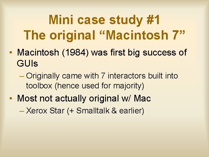 Mini case study #1 The original “Macintosh 7” • Macintosh (1984) was first big