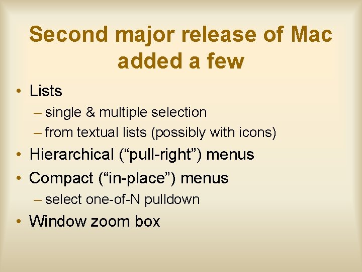 Second major release of Mac added a few • Lists – single & multiple