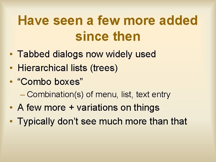 Have seen a few more added since then • Tabbed dialogs now widely used