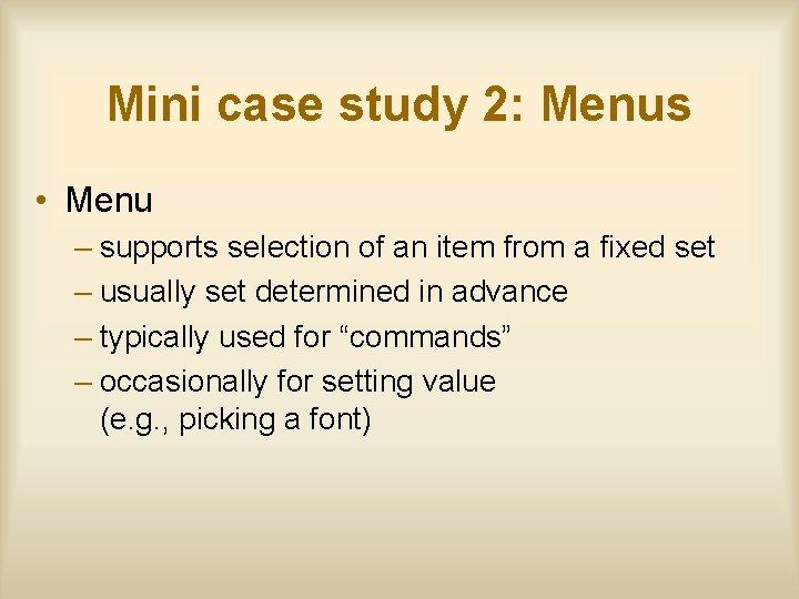 Mini case study 2: Menus • Menu – supports selection of an item from