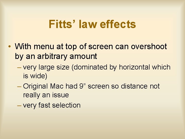 Fitts’ law effects • With menu at top of screen can overshoot by an