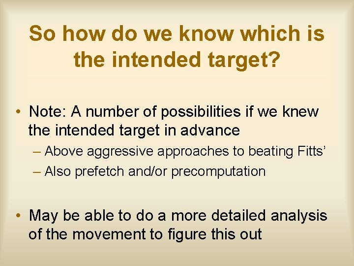 So how do we know which is the intended target? • Note: A number