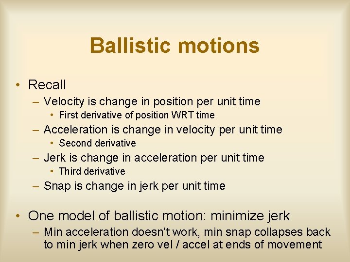 Ballistic motions • Recall – Velocity is change in position per unit time •