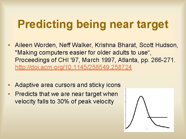 Predicting being near target • Aileen Worden, Neff Walker, Krishna Bharat, Scott Hudson, "Making
