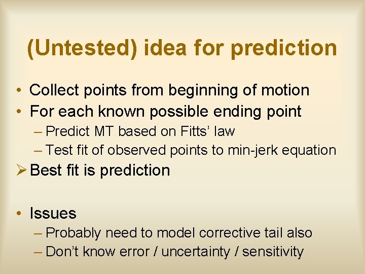 (Untested) idea for prediction • Collect points from beginning of motion • For each
