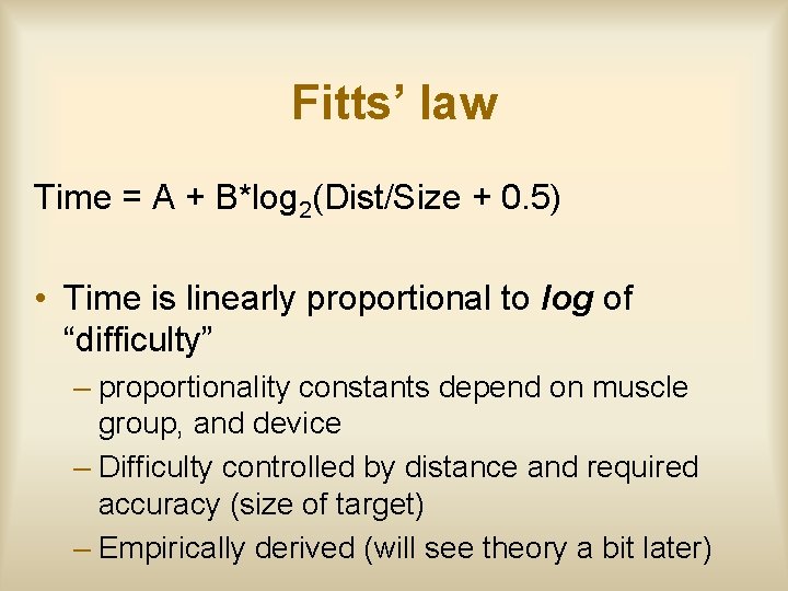 Fitts’ law Time = A + B*log 2(Dist/Size + 0. 5) • Time is