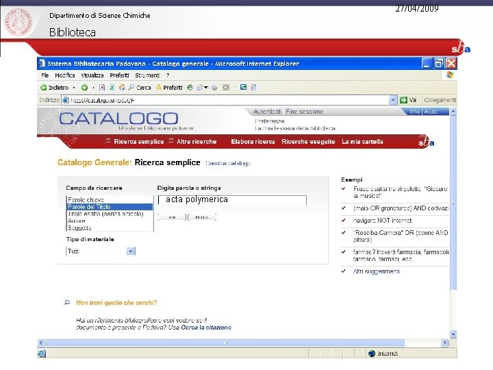 27/04/2009 Dipartimento di Scienze Chimiche Biblioteca COME SI TROVANO LE RIVISTE acta polymerica 
