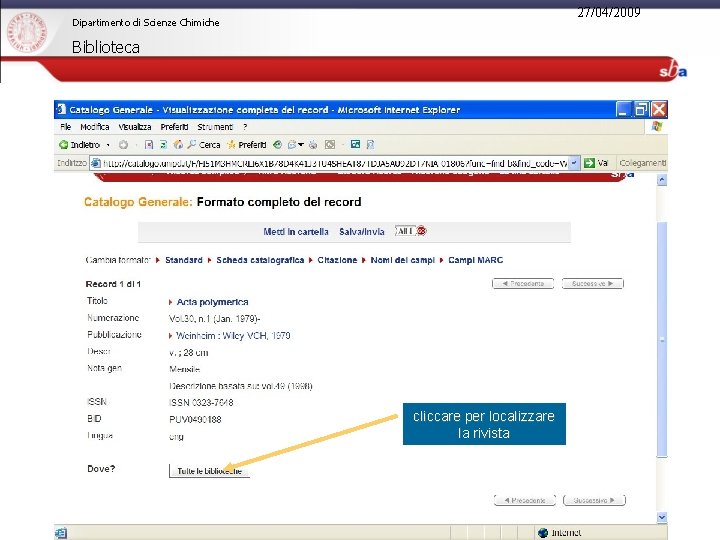 27/04/2009 Dipartimento di Scienze Chimiche Biblioteca cliccare per localizzare la rivista 