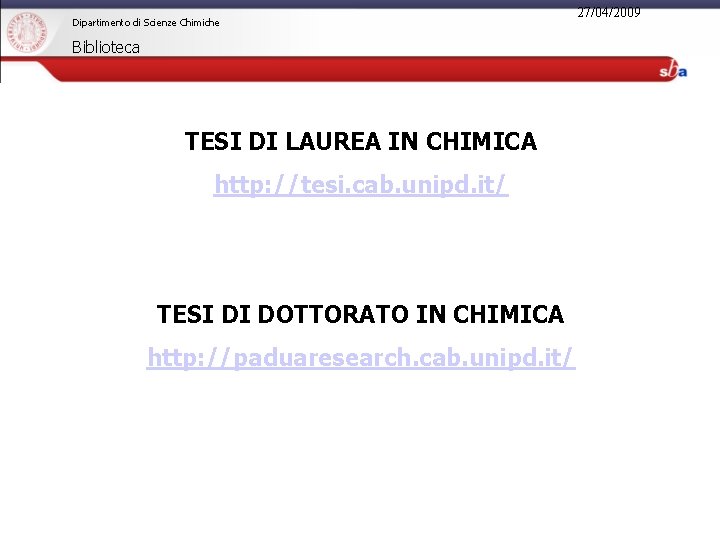 Dipartimento di Scienze Chimiche Biblioteca TESI DI LAUREA IN CHIMICA http: //tesi. cab. unipd.