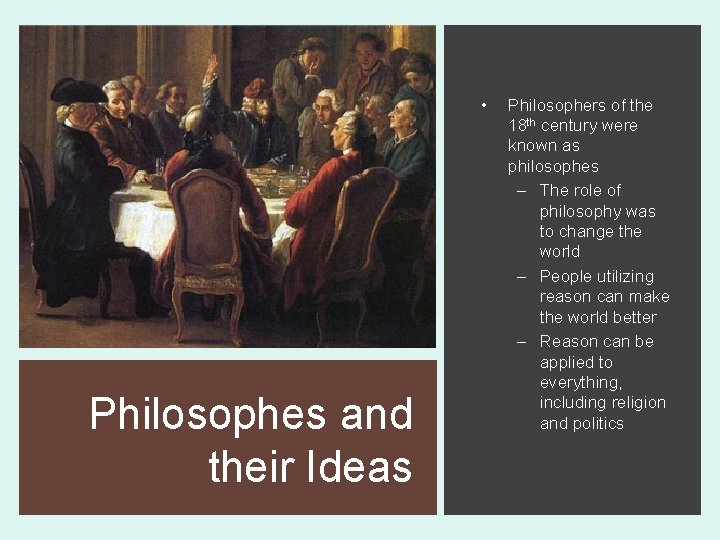  • Philosophes and their Ideas Philosophers of the 18 th century were known
