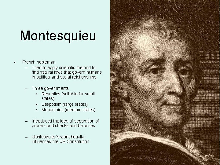 Montesquieu • French nobleman – Tried to apply scientific method to find natural laws