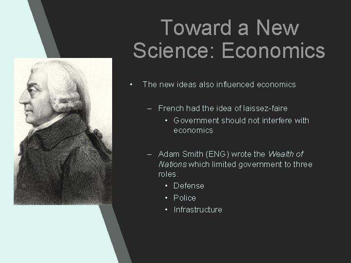 Toward a New Science: Economics • The new ideas also influenced economics – French