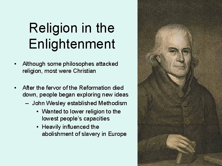Religion in the Enlightenment • Although some philosophes attacked religion, most were Christian •