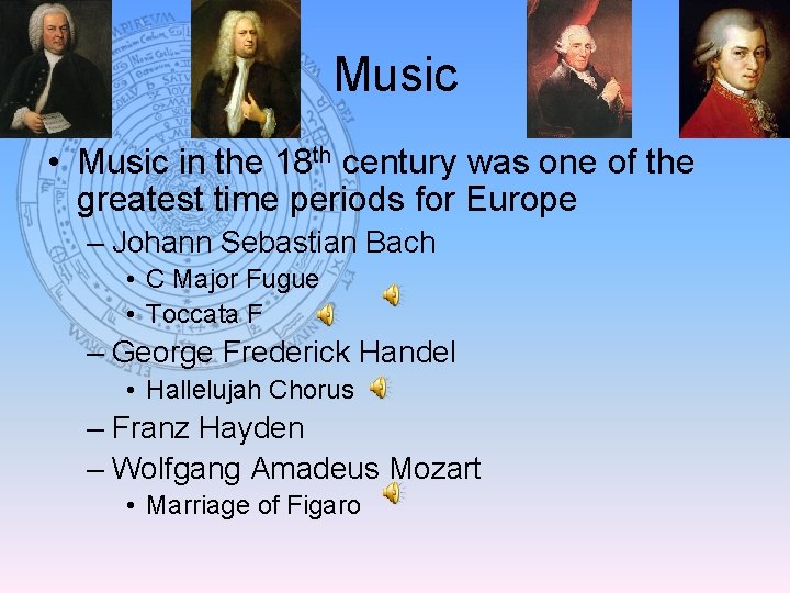 Music • Music in the 18 th century was one of the greatest time