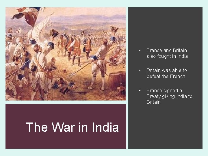 The War in India • France and Britain also fought in India • Britain