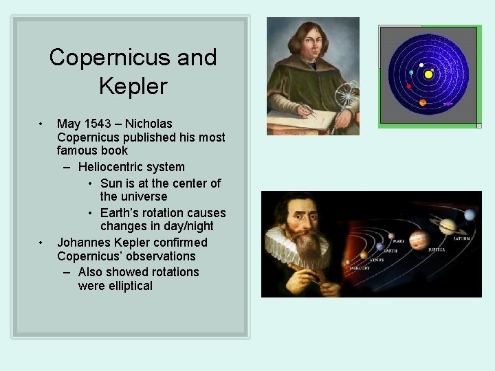 Copernicus and Kepler • • May 1543 – Nicholas Copernicus published his most famous