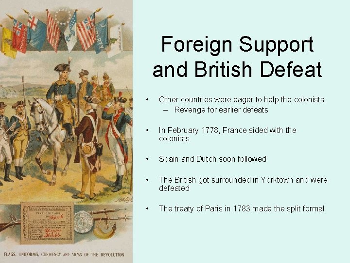 Foreign Support and British Defeat • Other countries were eager to help the colonists