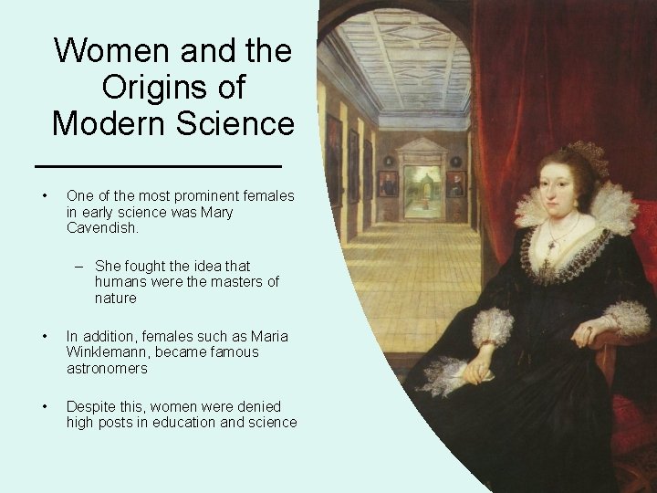 Women and the Origins of Modern Science • One of the most prominent females