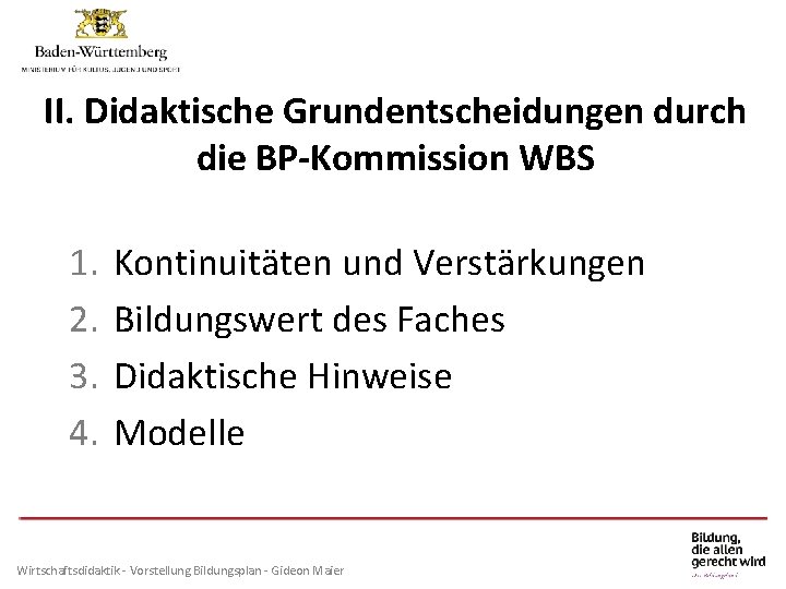 Individuelle Förderung am Gymnasium II. Didaktische Grundentscheidungen durch die BP-Kommission WBS 1. 2. 3.