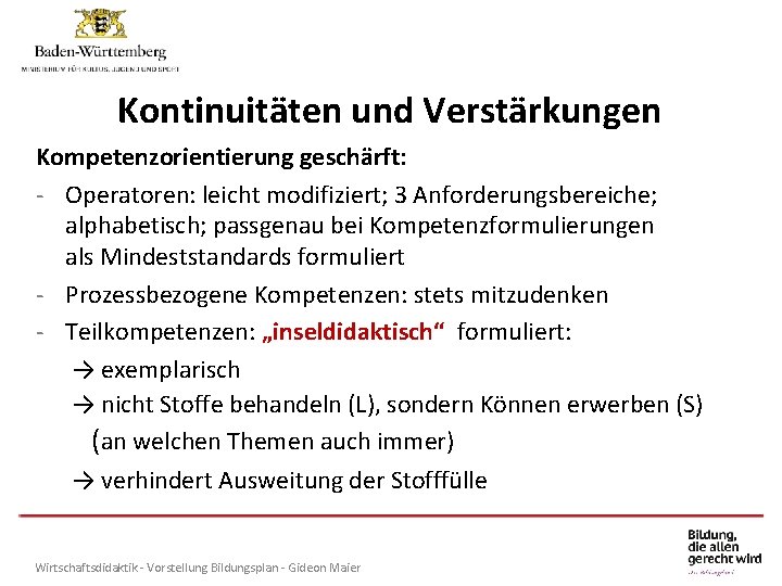 Individuelle Förderung am Gymnasium Kontinuitäten und Verstärkungen Kompetenzorientierung geschärft: - Operatoren: leicht modifiziert; 3