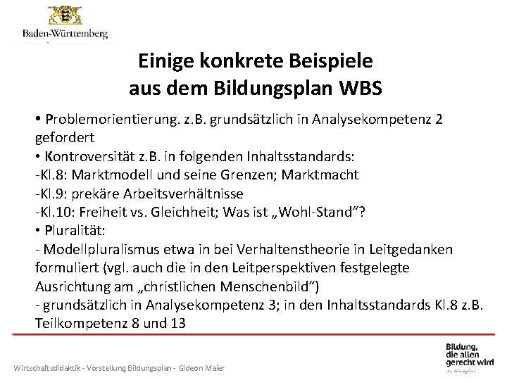 Einige Förderung konkreteam. Beispiele Individuelle Gymnasium aus dem Bildungsplan WBS • Problemorientierung. z. B.