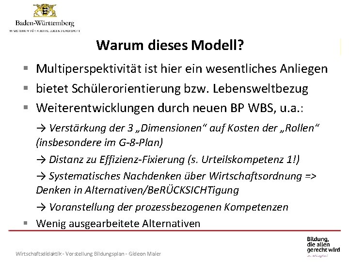 Individuelle Gymnasium Warum. Förderung dieses am Modell? § Multiperspektivität ist hier ein wesentliches Anliegen