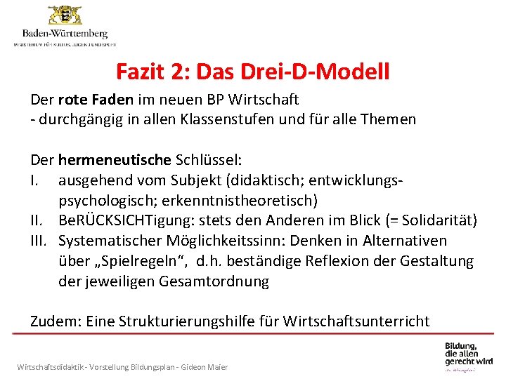 Individuelle Förderung am Gymnasium Fazit 2: Das Drei-D-Modell Der rote Faden im neuen BP