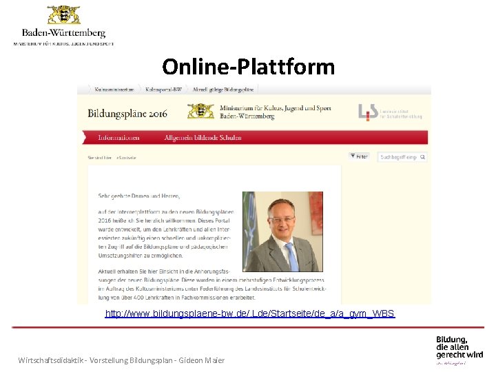 Individuelle Förderung am Gymnasium Online-Plattform http: //www. bildungsplaene-bw. de/, Lde/Startseite/de_a/a_gym_WBS Wirtschaftsdidaktik - Vorstellung Bildungsplan