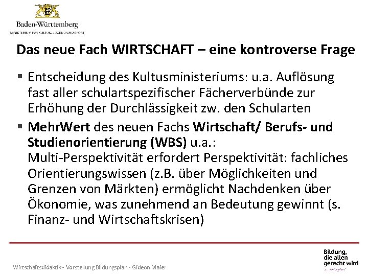 Das neue Fach WIRTSCHAFT – eine kontroverse Frage § Entscheidung des Kultusministeriums: u. a.